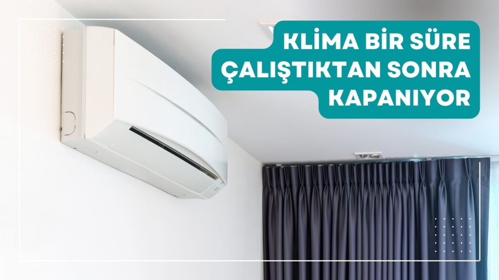 Klima Bir Süre Çalıştıktan Sonra Kapanıyor