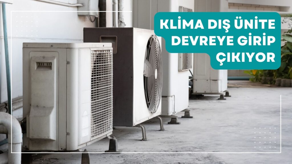 Klima Dış Ünite Devreye Girip Çıkıyor