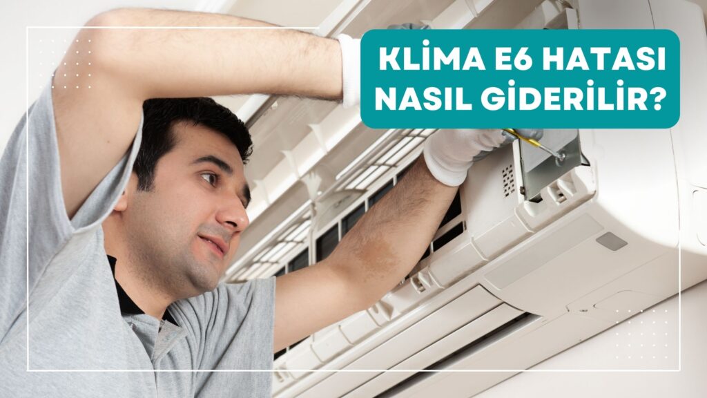 Klima E6 Arızası Nasıl Giderilir