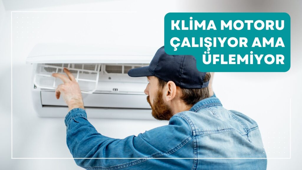 Klima Motoru Çalışıyor Ama Üflemiyor