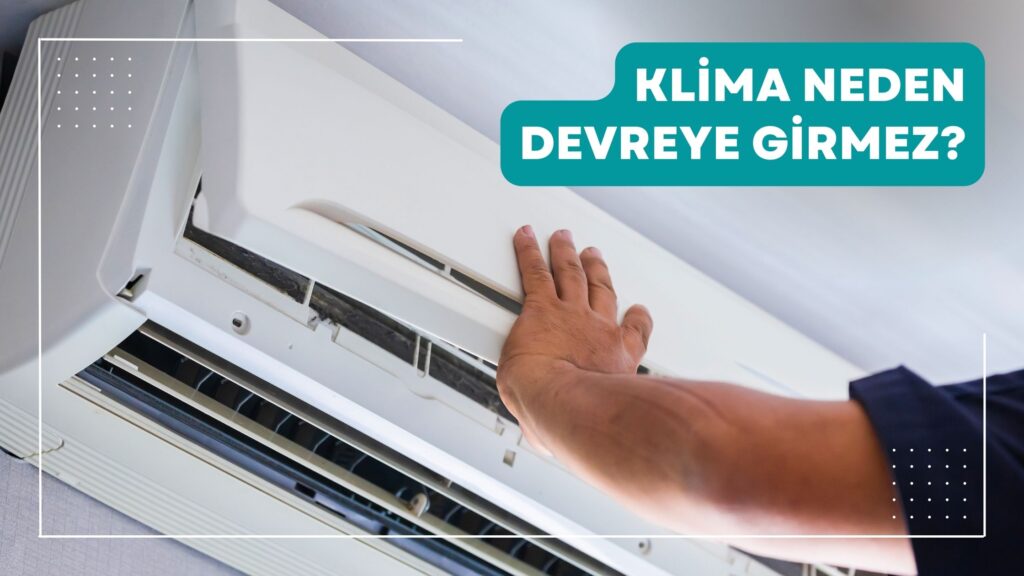 Klima Neden Devreye Girmez