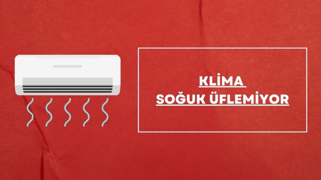 Klima Soğuk Üflemiyor